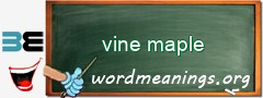 WordMeaning blackboard for vine maple